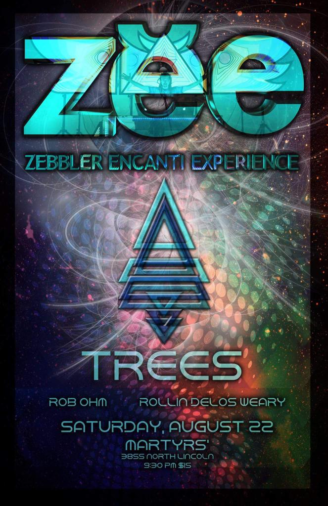 August 22nd , Chicago at Martyrs', Zebbler Encanti Experience takes over! With Trees,  Rob Ohm, Rollin Delos Weary!