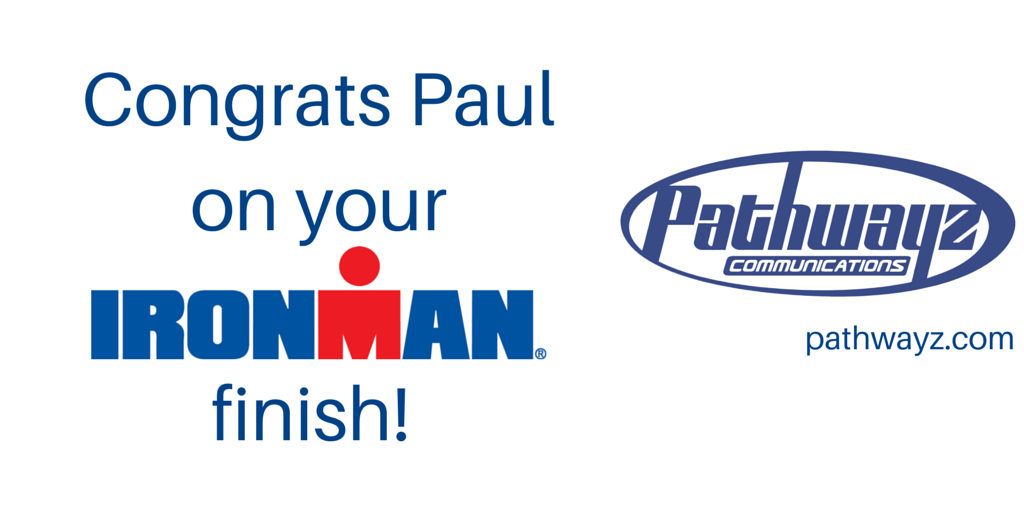 A big shout out to CEO/President, Paul, for finishing an Ironman this past weekend! #hardwork pathwayz.com