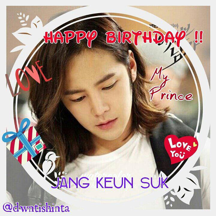 2015 8 4 Happy birthday to My Prince Jang Keun Suk ! Wish you all the best !             