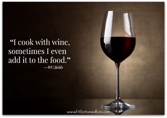 FitBottomedEats's tweet image. "I cook with wine. Sometimes I even add it to the food." —W.C. Fields #APositiveMessage