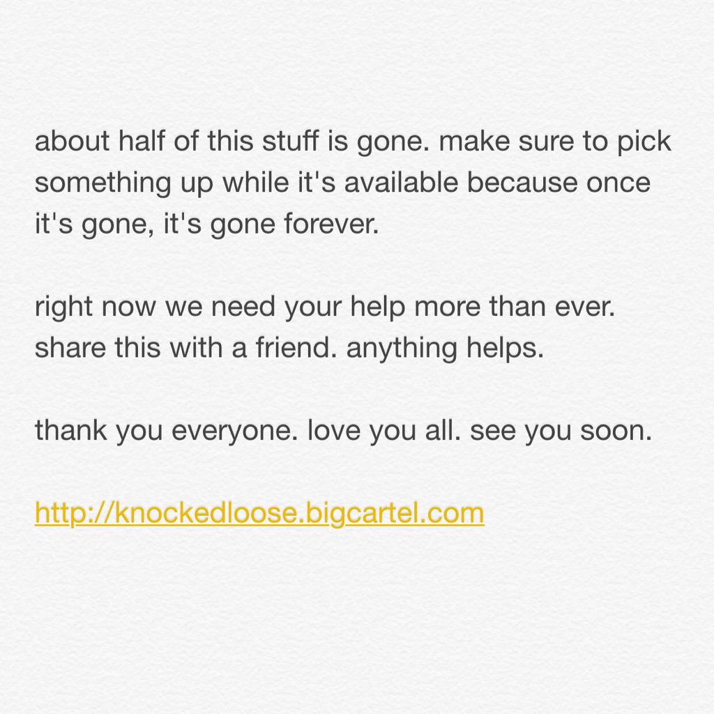 knockedloose's tweet image. thanks for all the support on the store already. we really need your alls help. hit us with an RT.

love you all.