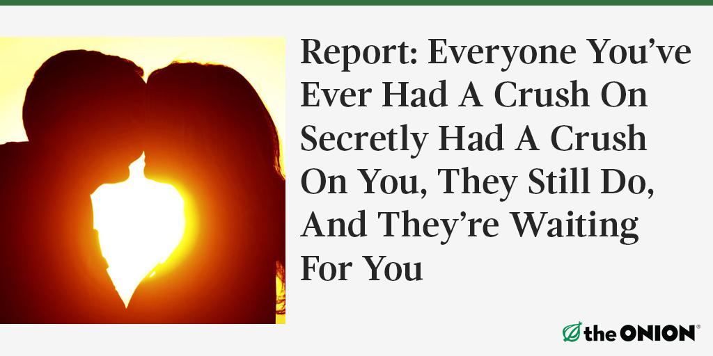 "Each one of your past and current crushes has been saving themselves for you and you alone." onion.com/1JMbq2u