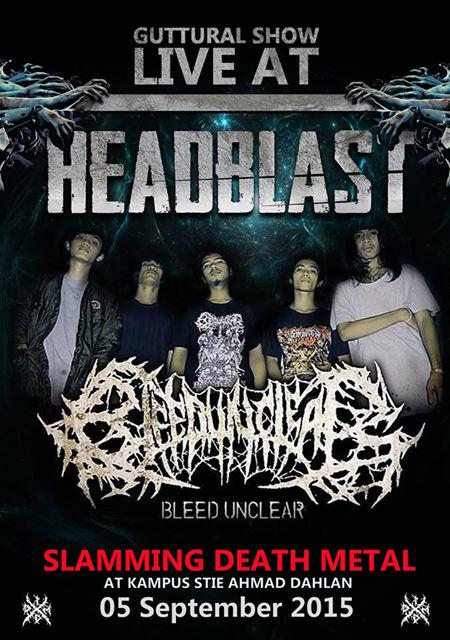Guttural Show At Headlast, 5 September. Location: Kampus STIE Ahmad Dahlan, Ciputat. Open Regist!!! <a href="/BLEED_UNCLEAR/">Bleed Unclear</a>