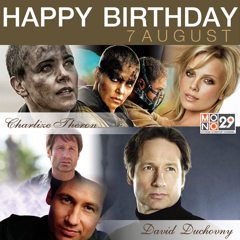 7 August Happy Birthday
- Charlize Theron 
- David Duchovny 