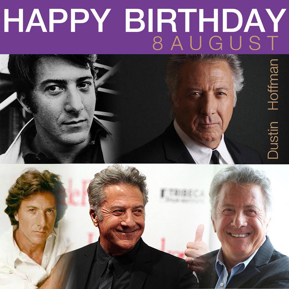 8 August Happy Birthday
Dustin Hoffman 