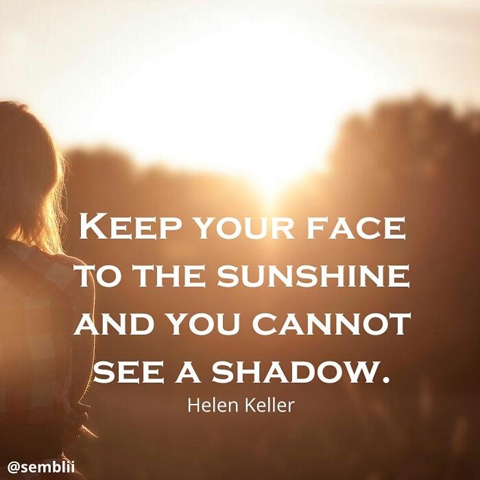 semblii's tweet photo. "Keep your face to the sunshine and you cannot see a shadow." - Helen Keller http://t.co/OFSA0NuX0R