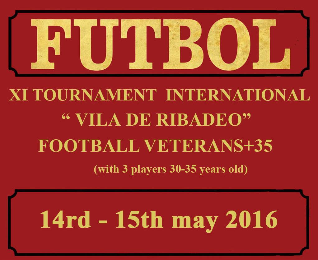 13-14 MAYO 2016....XI TORNEO INTERNACIONAL "VILA DE RIBADEO" FUTBOL VETERANOS+35...DEPORTE-AMISTAD-TURISMO.