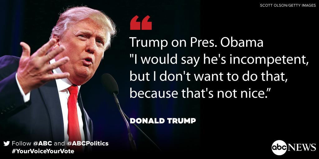 ABC's tweet image. Trump on Pres. Obama: "I would say he's incompetent, but I don't want to do that, because that's not nice" #GOPDebate