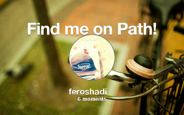 fero_shadi's tweet photo. Find me on #Path now! Go to: http://t.co/yDYBvokmSi! #thepersonalnetwork http://t.co/HcYM6eYxda