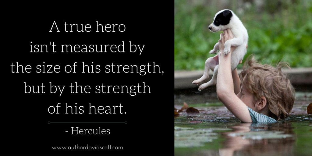 DScottwrites's tweet photo. 'A true #hero isn't measured by the size of his #strength, but by the strength of his #heart.' -Hercules #inspiration http://t.co/PV46icd7zr