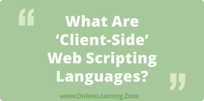 What Are Client-Side Web Scripting Languages? : onlinelearning.zone/blog/What-Are-…