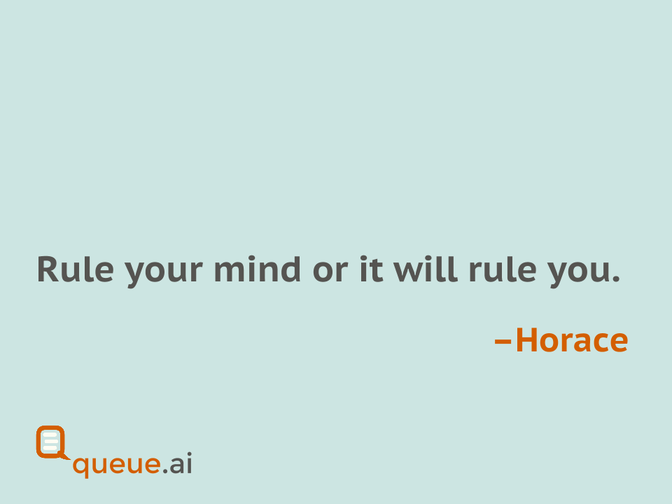 QueueAI's tweet image. &quot;Rule your mind or it will rule you.&quot; -Horace