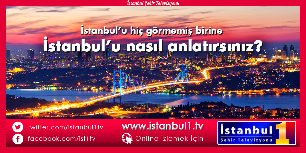 İstanbul’u hiç görmemiş birine İstanbul’u nasıl anlatırsınız?