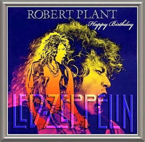  Birthday Robert Plant!!    