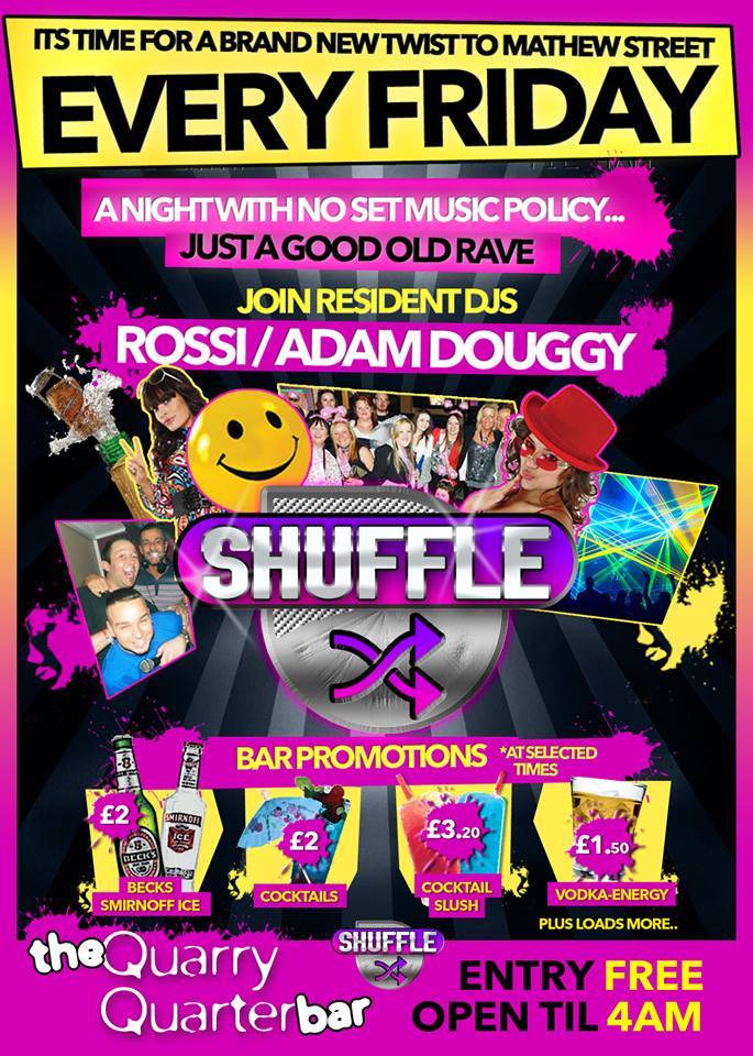 Friday night starts the weekend off with SHUFFLE
THE DJ'S ADAM DOUGGY and DJROSSI
THE MC BEN EDWARDS
FREE ENTRY