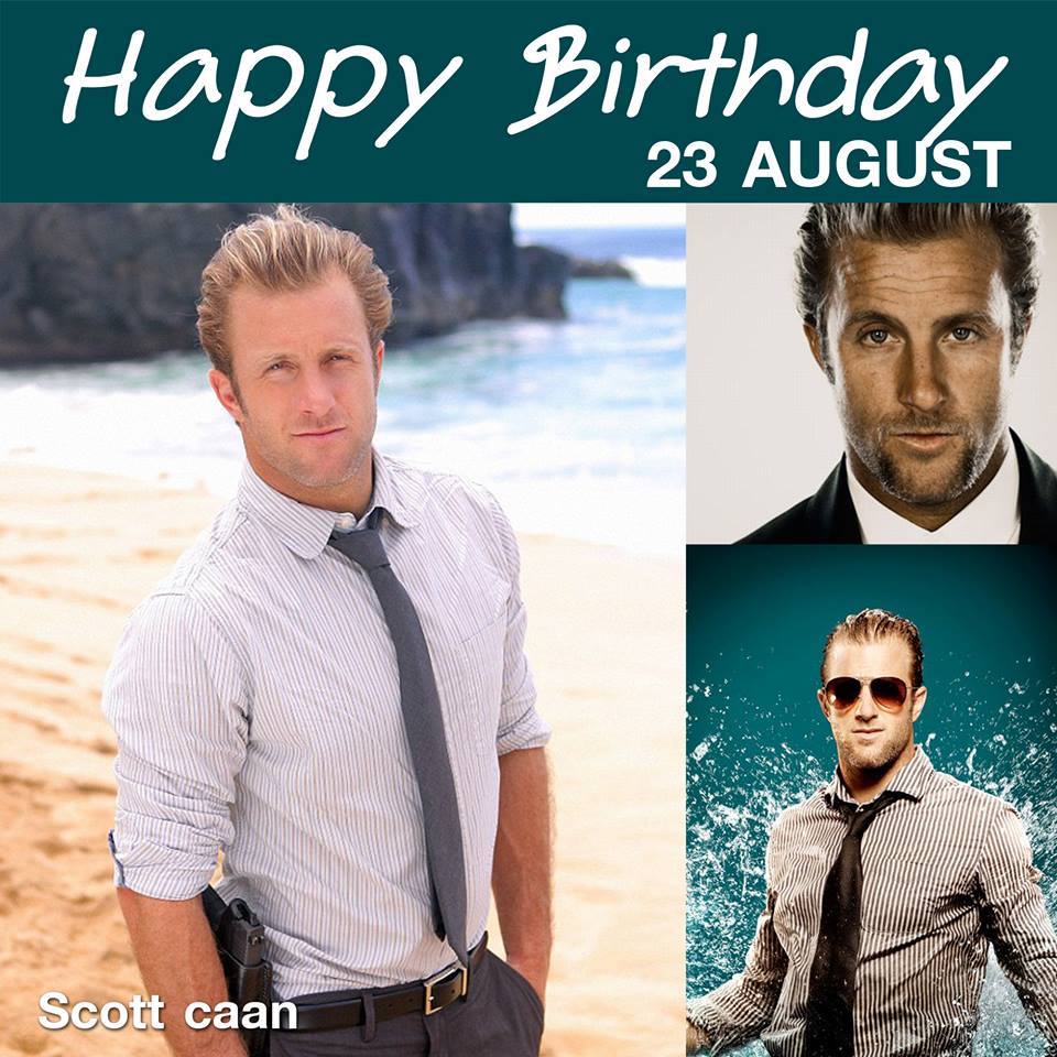 23 AUGUST Happy Birthday 
Scott Caan                          Hawaii Five-0             