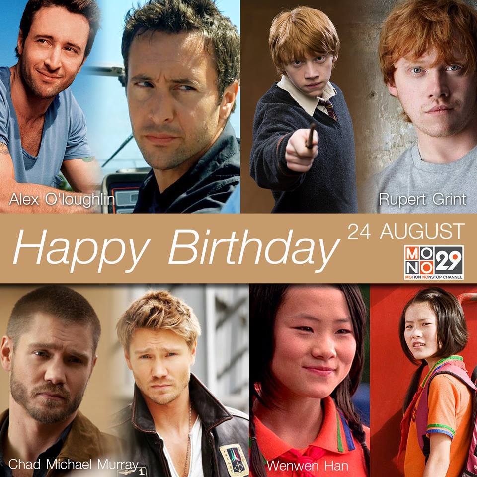 24 AUGUST HAPPY BIRTHDAY
- Alex O\Loughlin
- Rupert Grint
- Chad Michael Murray
- Wenwen Han 