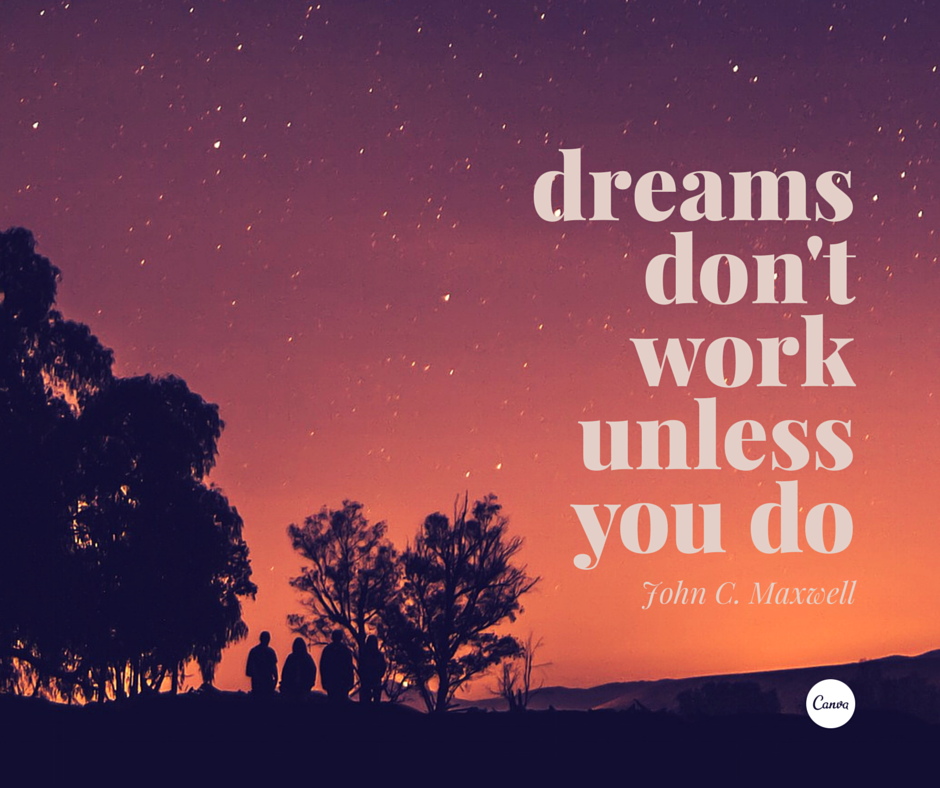 EditCopywriter's tweet image. "Dreams don't work unless you do" - John C Maxwell