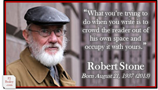 Happy Robert Stone, American writer, Nat\l Book Award/Fiction-1975.  