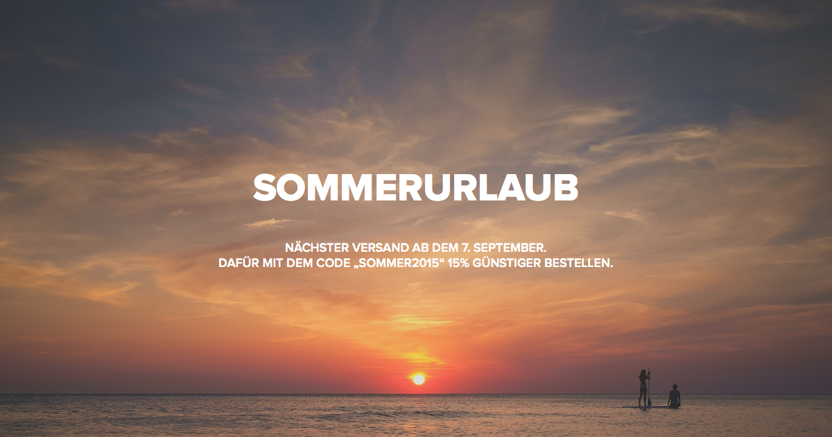 #Sommerurlaub. Der nächste Versand erfolgt am 6.9.2015. Auf alle Bestellungen gibt's Nachlass: kannstemachen.de