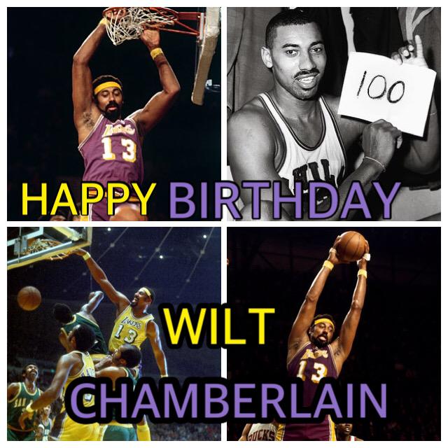 HAPPY BIRTHDAY TO ONE OF BASKETBALL\S GREATEST PLAYERS WILT CHAMBERLAIN!     
