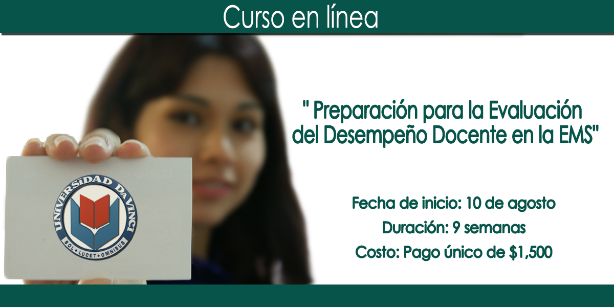 Curso en línea que cubre las etapas 2 a 4 del proceso de evaluación. Consulta el contenido: udavinci.edu.mx/curso-ems.html