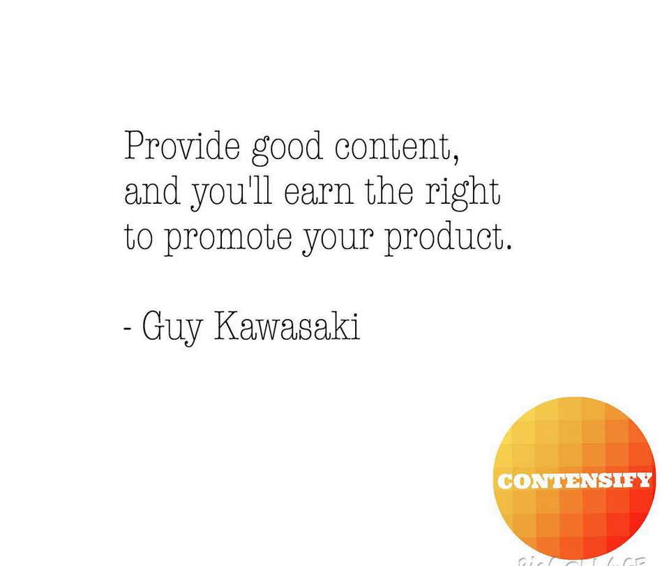 contensifyhq's tweet photo. That's exactly what we keep trying to tell you! #quote by @GuyKawasaki #contentmarketing #contensify http://t.co/IxZkhqQJmB