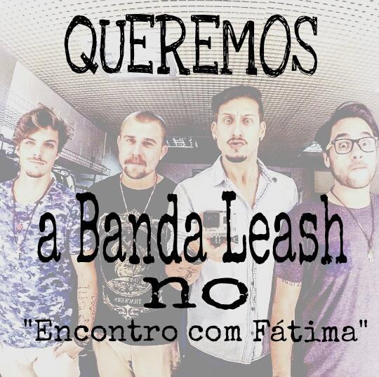 cariocasleash's tweet photo. Olá! Gostaríamos de ver a Banda Leash como atração do #encontro #QueremosBandaLeashNoEncontro 
@EncontroFatima http://t.co/KvQjNkWc5t
