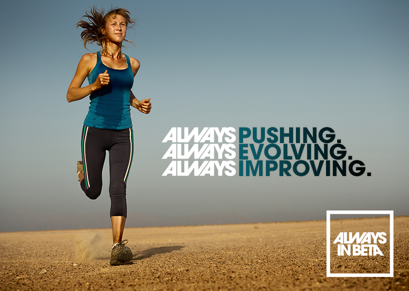 Don’t stop when you’re tired. Stop when you’re done. #AlwaysInBeta