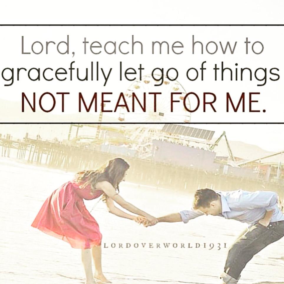 brad johnson on Twitter "Lord, teach me how to gracefully let go of things not meant for me