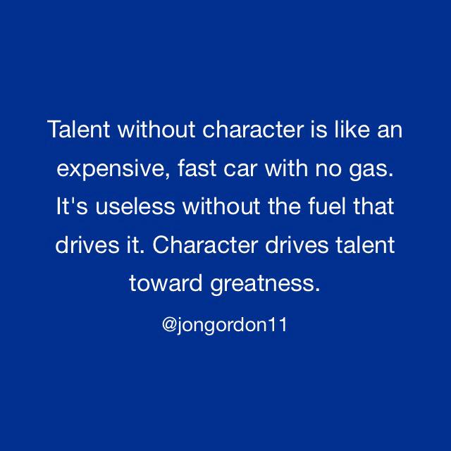 JonGordon11's tweet image. Character drives talent toward greatness.