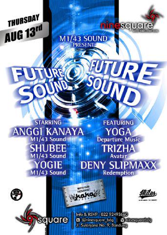 #TOMORROW Augst'13rd "FUTURE SOUND" <a href="/ninesquare_bdg/">NINE'SQUARE</a> w/ <a href="/DannyNurhayadi/">SHUBEE M1/43 sound</a> <a href="/YogieNatanasya/">Y N W</a> <a href="/Yoga_Natanusya/">Yoga Natanusya</a> <a href="/TRIZHAharun/">Trizha Harun</a>