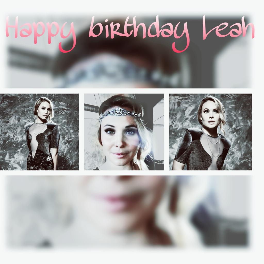 Happy Birthday Leah Pipes Love you 