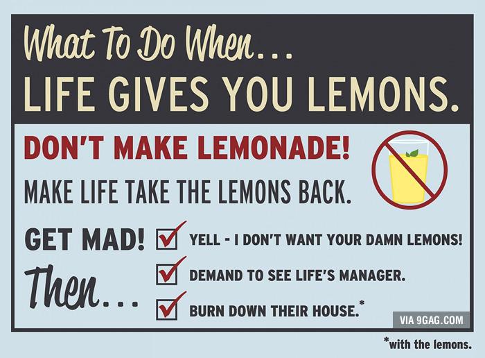 9GAG's tweet photo. What to do, when life gives you lemons. 
http://t.co/7kOgIiJ5tK http://t.co/RqEO3804Zv