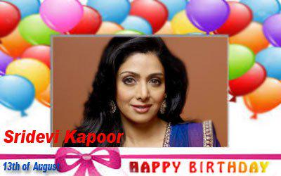 Happy Birthday :: Sridevi Kapoor [ 13th of August ]  