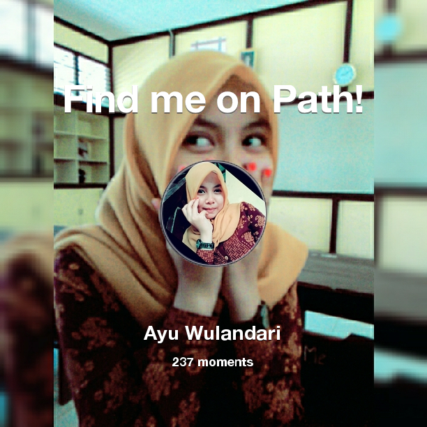 a_wulaaandari's tweet photo. I've shared 237 memories with my friends on #Path - see them now at http://t.co/0WRY8Nz0zC! #thepersonalnetwork http://t.co/Xzm0wYWZ5c