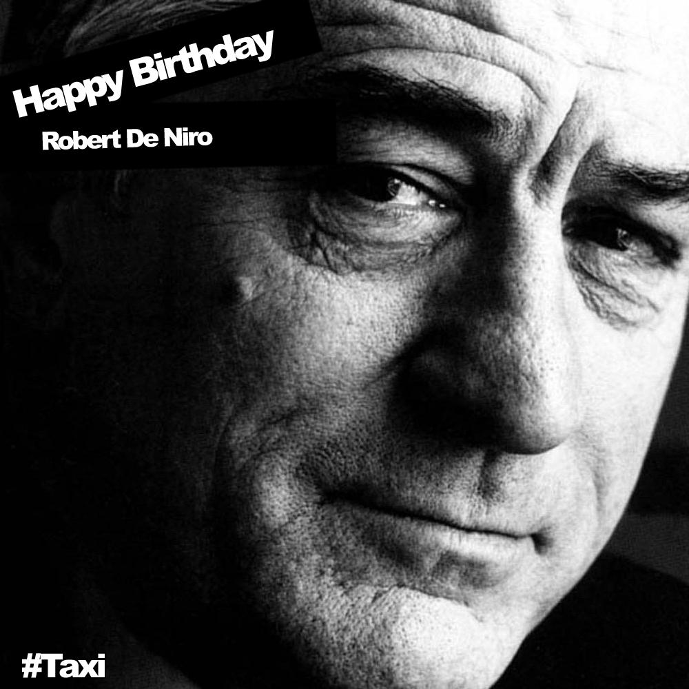 Happy Birthday to Robert De Niro, the Taxi Driver and Goodfellas star turns 72 today.  