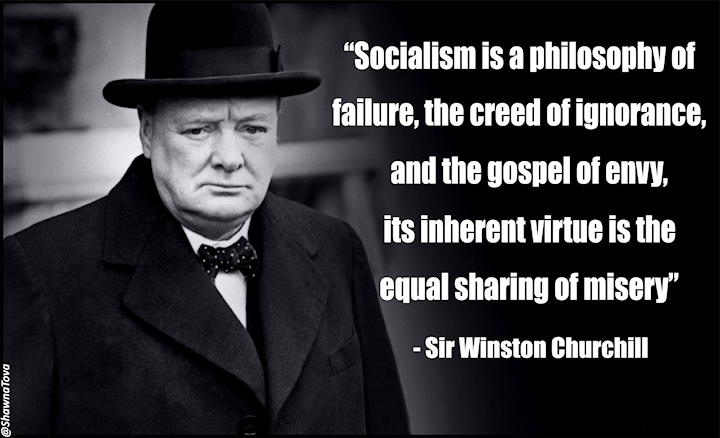 Shawna Cohen On Twitter: ""Socialism Is A Philosophy Of Failure, The Creed Of Ignorance, And The Gospel Of Envy..." - Sir Winston Churchill Http://T.co/Fyb1Xhrp4I" / Twitter