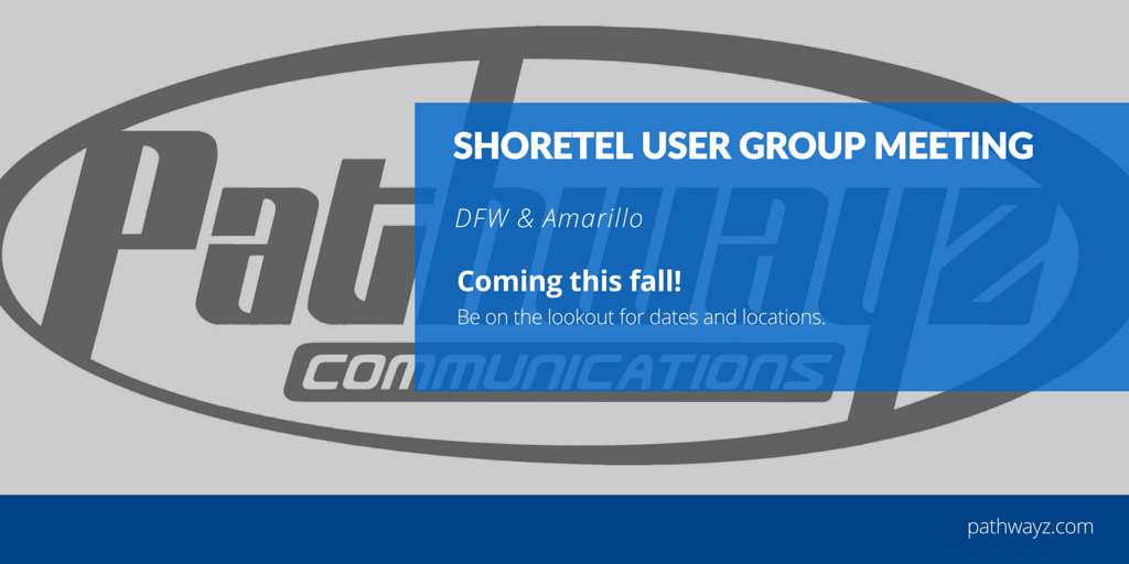 Be on the lookout for our ShoreTel User Group Meeting dates this fall! pathwayz.com #comingsoon #pathwayz