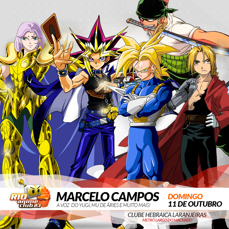 Rio Anime Club - O dublador Marcelo Campos é presença confirmada no  #RAC10anos!! Conhecido pelas vozes de grandes personagens de anime como Yugi  em Yu Gi Oh, Edward Elric em Full Metal