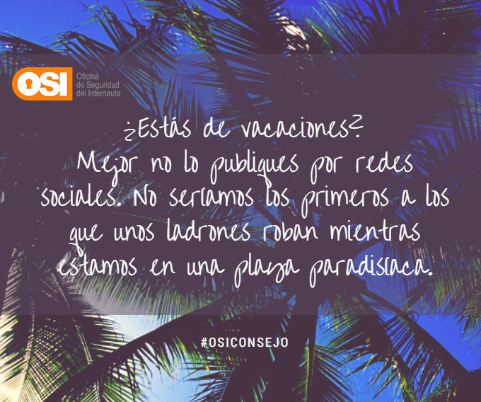 osiseguridad's tweet photo. ¿Estás de vacaciones? Mejor no lo publiques por redes sociales... #OSIconsejo https://t.co/Tm212Ks3gF http://t.co/ZFJoeCXy3F