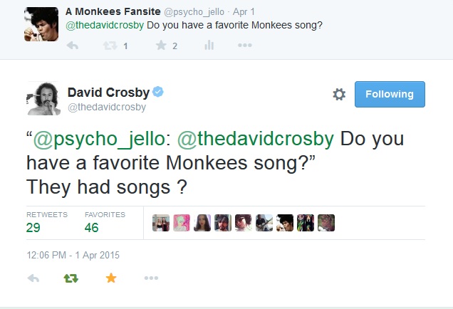Happy birthday David Crosby, I still remember the time you dragged the Monkees\ discography on message. 