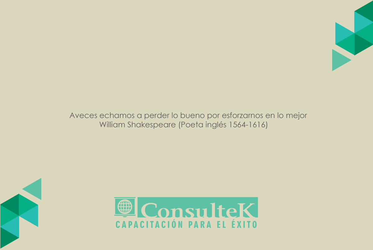 ConsultekMx's tweet photo. #CONSULTEK Aveces echamos a perder lo bueno por esforzarnos en lo mejor. #William #Shakespeare. http://t.co/Ghhv2IOEOK