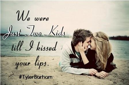 Country___Lyric's tweet photo. We were just two kids till I kissed your lips. #TylerBarham http://t.co/9R4FZX0n89
