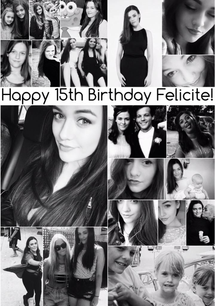 Happy 15th Birthday to the beautiful Felicite Tomlinson! Have an amazing day!     