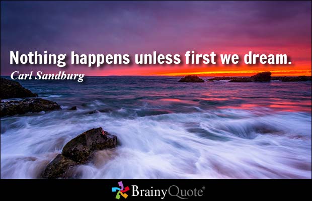 Brainyquote On Twitter Nothing Happens Unless First We Dream Carl Sandburg Http T Co Jpikxdy07b Inspiration Qotd Http T Co Dzuxahkm79 Twitter