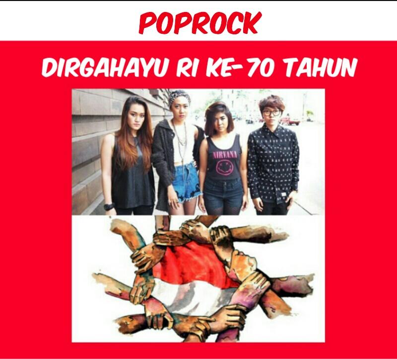 POPROCK MENGUCAPKAN DIRGAHAYU RI YANG KE 70 TAHUN
Sekali Merdeka tetap Merdeka! Merdeka, merdeka, merdeka!