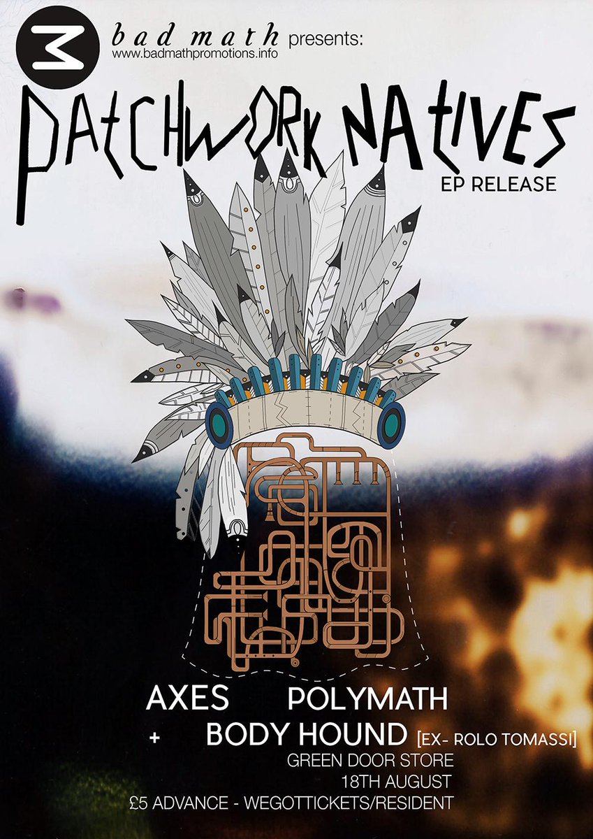 Bad Math (@badmathbrighton) on Twitter photo TOMORROW: <a href="/PatchNatives/">Patchwork Natives</a> EP launch w/ <a href="/weareaxes/">Axes</a>, <a href="/polymathrock/">Poly-Math</a> and <a href="/BodyHound/">Body Hound (deceased)</a>
£5 adv: wegottickets.com/event/327103 TOMORROW: <a href="/PatchNatives/">Patchwork Natives</a> EP launch w/ <a href="/weareaxes/">Axes</a>, <a href="/polymathrock/">Poly-Math</a> and <a href="/BodyHound/">Body Hound (deceased)</a>
£5 adv: wegottickets.com/event/327103
