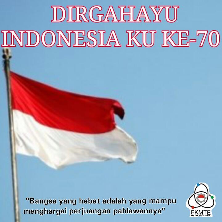 Selamat Hari Kemerdekaan Republik Indonesia! DIRGAHAYU INDONESIA KU YANG KE-70 ! #RI70 #FKMTEI