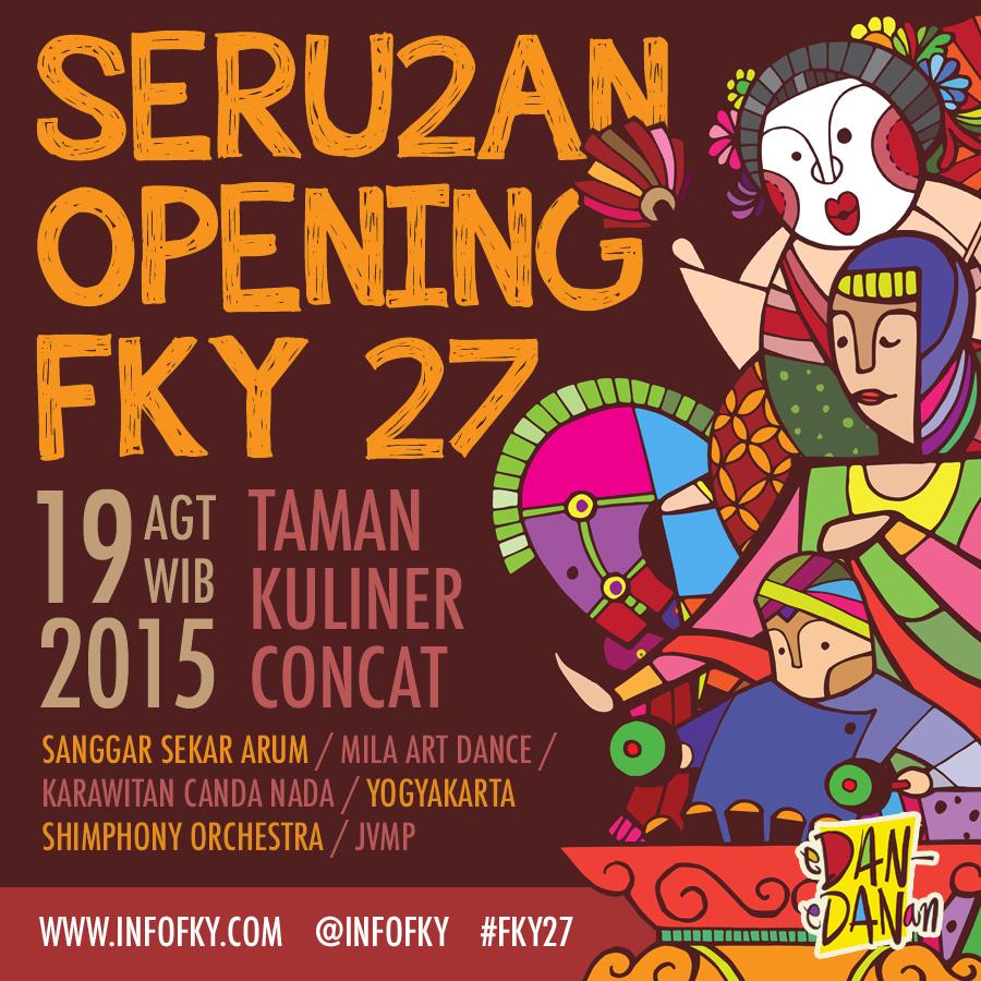 jadi Pembukaan #FKY27 tanggal 19 Agustus 2015 jam 19.00 WIB di Taman Kuliner Condongcatur. 

dibunderi tanggalane ~